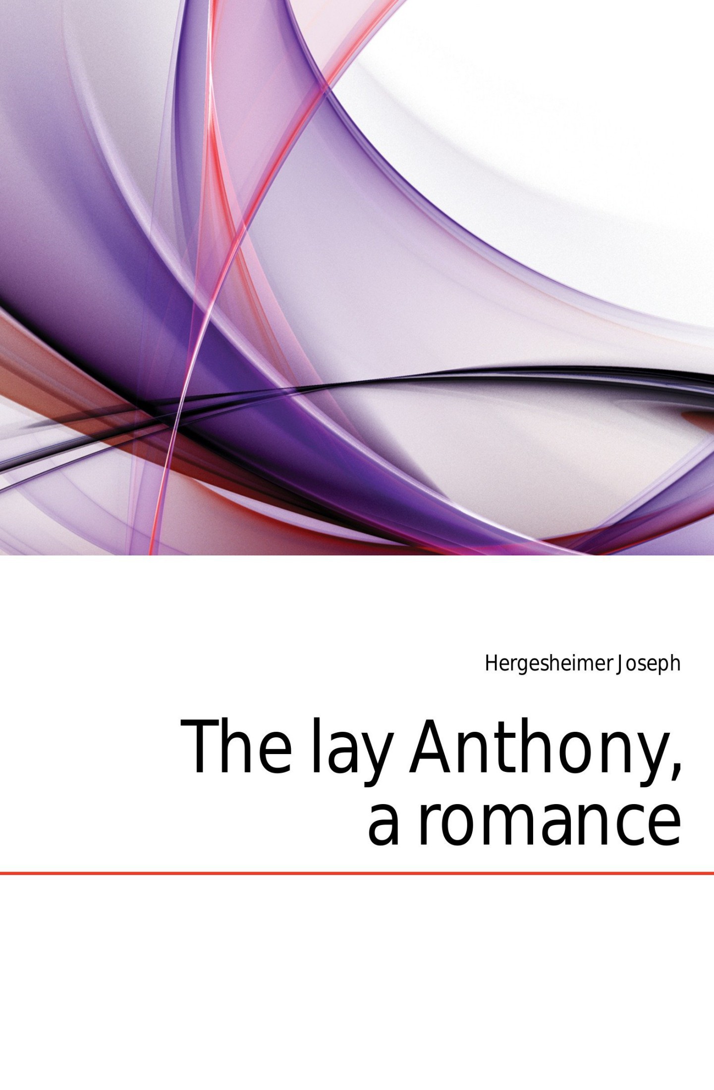 The Lay Anthony: A Romance